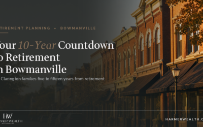 Retirement Planning in Bowmanville: A 10-Year Countdown Checklist for Clarington Families